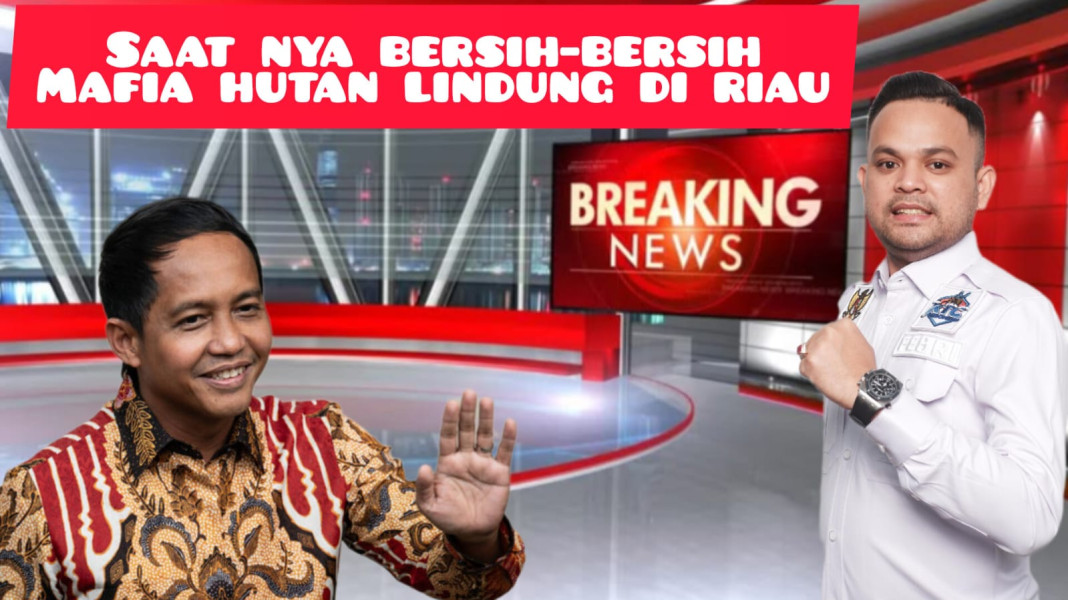 Ketua Elang 3 Hambalang Minta Kemenhut Raja Juli Jangan Omongan Doang Untuk Berantas Mafia Hutan Riau