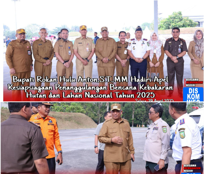 Hadiri Apel Karhutla Nasional 2025, Bupati Rohul Himbau Hindari Buka Lahan Dengan Membakar