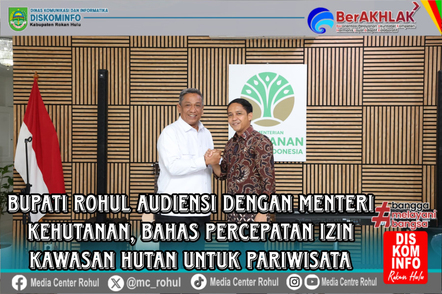Bahas Percepatan Izin Kawasan Hutan Untuk Pariwisata, Bupati Rohul Audiensi Dengan Menteri Kehutanan